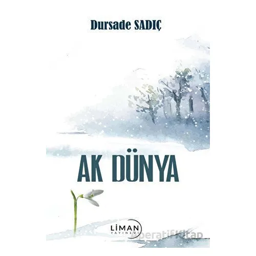 Ak Dünya - Dursade Sadıç - Liman Yayınevi