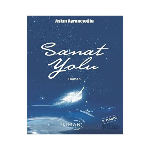 Sanat Yolu - Aşkın Ayrancıoğlu - Liman Yayınevi
