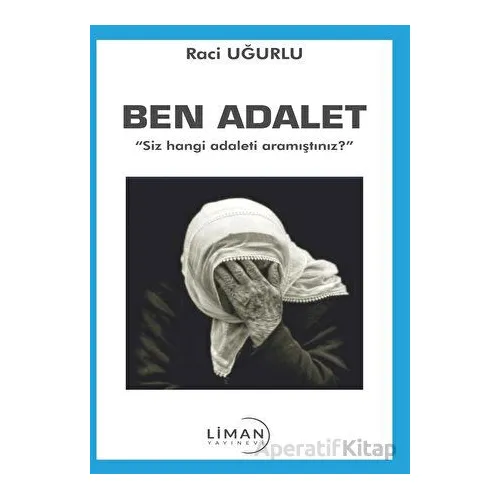 Ben Adalet - Raci Uğurlu - Liman Yayınevi