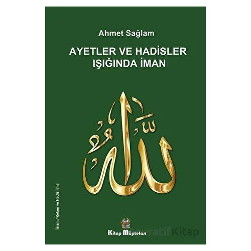 Ayetler ve Hadisler Işığında İman - Ahmet Sağlam - Kitap Müptelası Yayınları