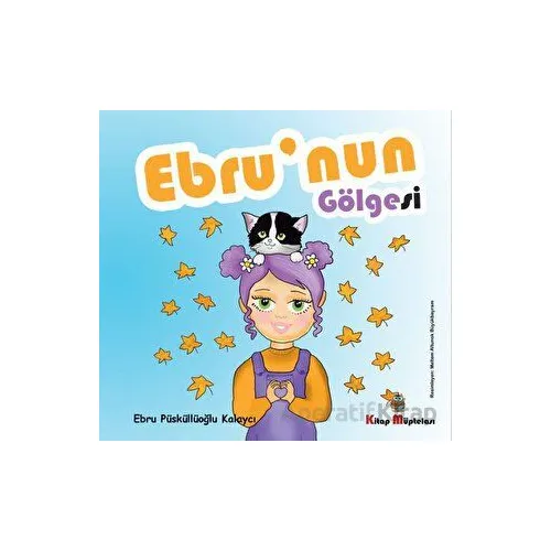Ebrunun Gölgesi - Ebru Püsküllüoğlu Kalaycı - Kitap Müptelası Yayınları