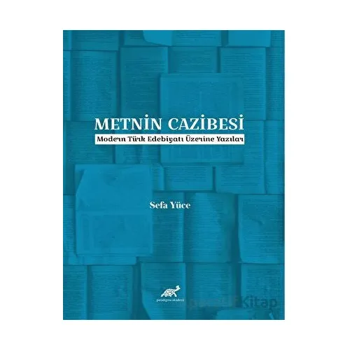 Metnin Cazibesi - Sefa Yüce - Paradigma Akademi Yayınları