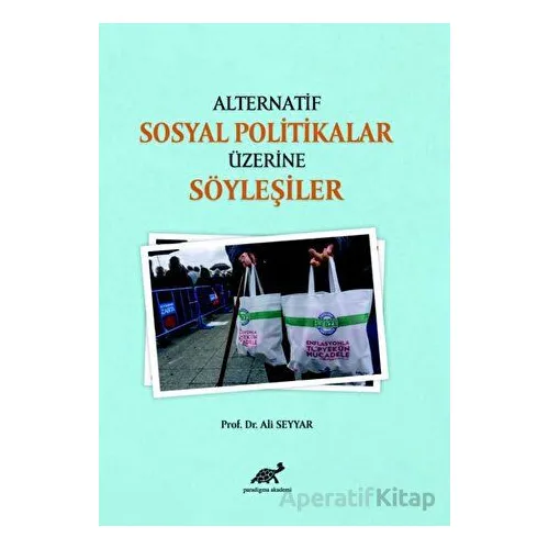Alternatif Sosyal Politikalar Üzerine Söyleşiler - Ali Seyyar - Paradigma Akademi Yayınları