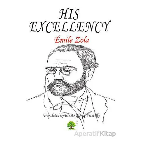 His Excellency - Emile Zola - Platanus Publishing