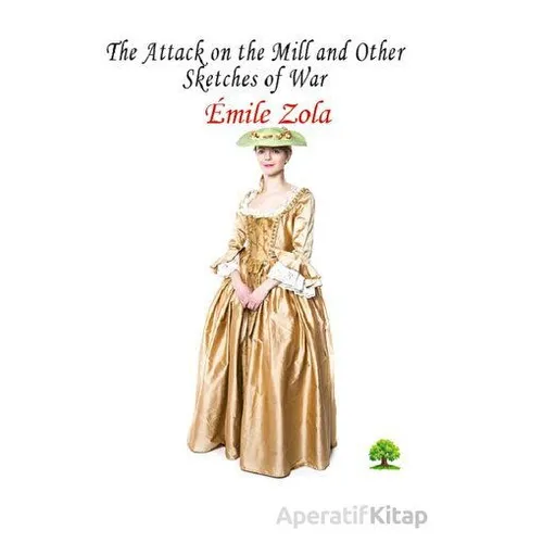 The Attack on the Mill and Other Sketches of War - Emile Zola - Platanus Publishing