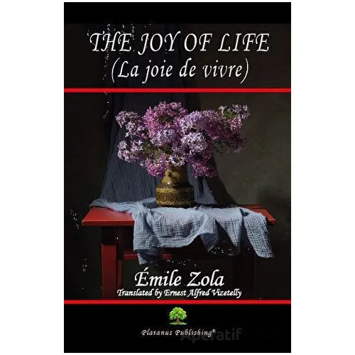 The Joy of Life (La joie de vivre) - Emile Zola - Platanus Publishing