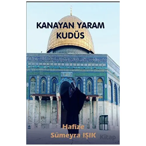 Kanayan Yaram Kudüs - Hafize Sümeyra Işık - Platanus Publishing