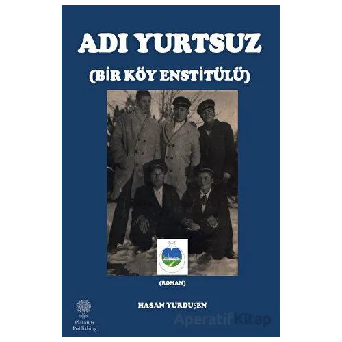 Adı Yurtsuz - Bir Köy Estitülü - Hasan Yurduşen - Platanus Publishing