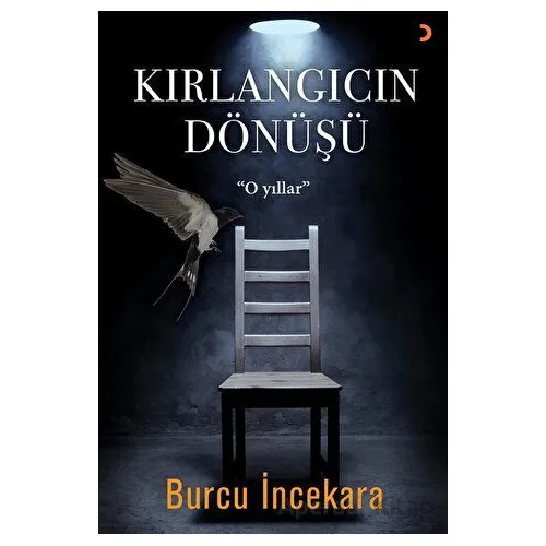 Kırlangıcın Dönüşü - Burcu İncekara - Cinius Yayınları