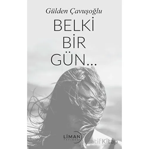 Belki Bir Gün - Gülden Çavuşoğlu - Liman Yayınevi