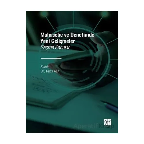 Muhasebe ve Denetimde Yeni Gelişmeler - Seçme Konular - Kolektif - Gazi Kitabevi