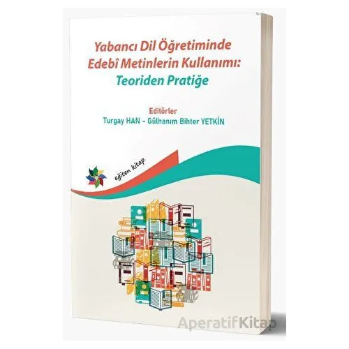 Yabancı Dil Öğretiminde Edebi Metinlerin Kullanımı: Teoriden Pratiğe