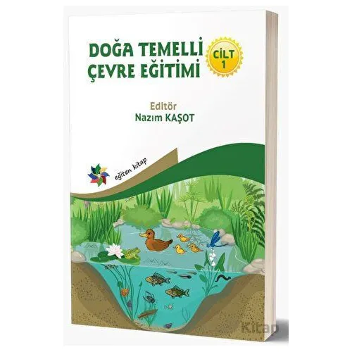 Doğa Temelli Çevre Eğitimi - Cilt: 1 - Nazım Kaşot - Eğiten Kitap