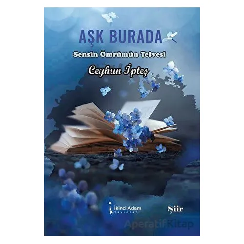 Aşk Burada - Ceyhun İpteş - İkinci Adam Yayınları