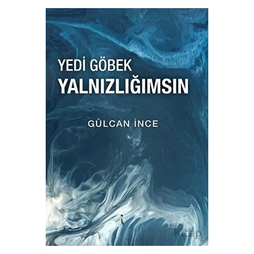 Yedi Göbek Yalnızlığımsın - Gülcan İnce - İkinci Adam Yayınları
