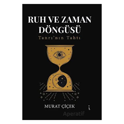 Ruh Ve Zaman Döngüsü - Murat Çiçek - İkinci Adam Yayınları