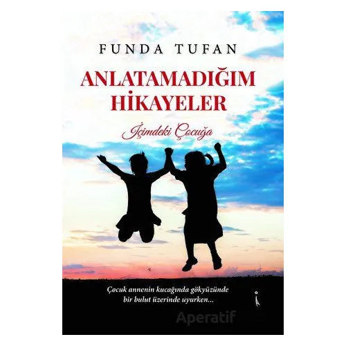 Anlatamadığım Hikayeler - Funda Tufan - İkinci Adam Yayınları