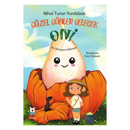 Güzel Günler Gelecek Oni - Nihal Turan Yurdabak - Luna Çocuk Yayınları