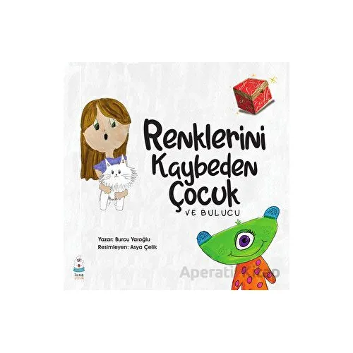 Renklerini Kaybeden Çocuk - Burcu Yaroğlu - Luna Çocuk Yayınları