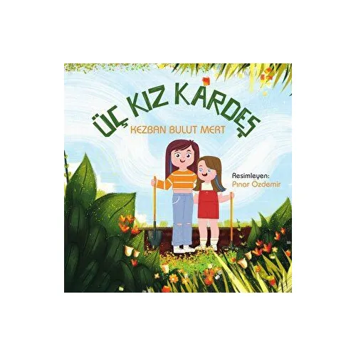 Üç Kız Kardeş - Kezban Bulut Mert - Luna Çocuk Yayınları