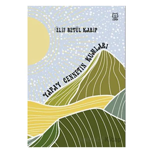 Yapay Cennetin Kumları - Elif Betül Karip - Luna Yayınları