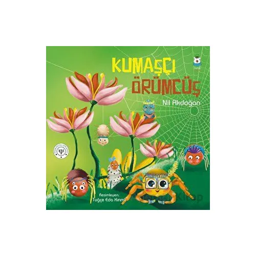 Kumaşçı Örümcüş - Nil Akdoğan - Luna Çocuk Yayınları