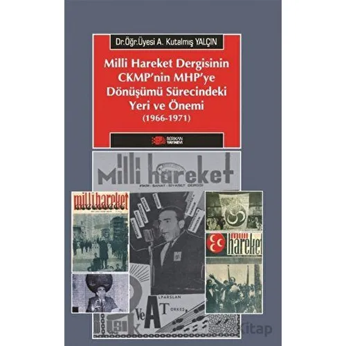 Milliyetçi Hareket Dergisinin CMKPnin MHPye Dönüşümü Sürecindeki Yeri Ve Önemi (1966-1971)