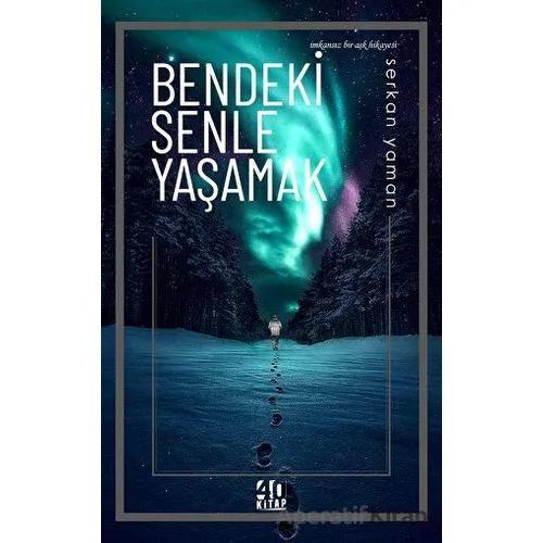 Bendeki Senle Yaşamak - Serkan Yaman - 40 Kitap