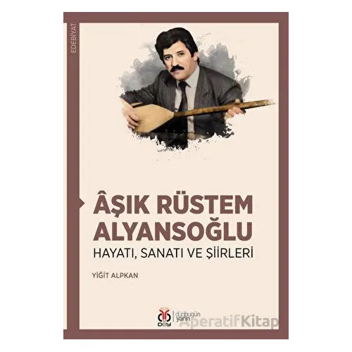 Aşık Rüstem Alyansoğlu - Yiğit Alpkan - DBY Yayınları