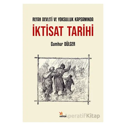 Refah Devleti ve Yoksulluk Kapsamında İktisat Tarihi - Cumhur Dülger - Kriter Yayınları
