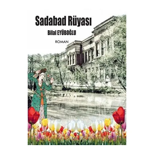 Sadabad Rüyası - Bilal Eyüboğlu - Ateş Yayınları