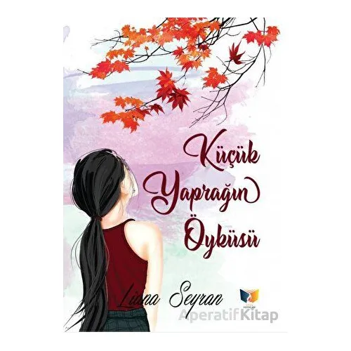 Küçük Yaprağın Öyküsü - Liana Seyran - Ateş Yayınları