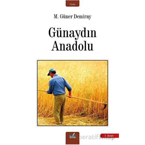 Günaydın Anadolu - M. Güner Demiray - İzan Yayıncılık
