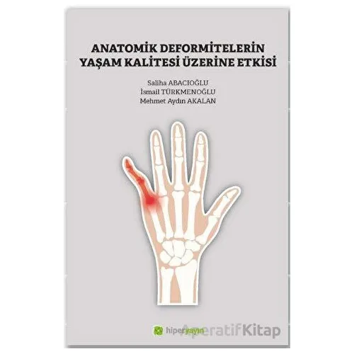 Anatomik Deformitelerin Yaşam Kalitesi Üzerine Etkisi - Mehmet Aydın Akalan - Hiperlink Yayınları