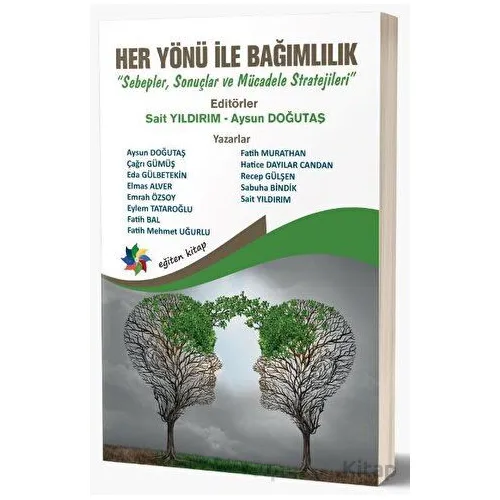 Her Yönü İle Bağımlılık “Sebepler, Sonuçlar ve Mücadele Stratejileri” - Sait Yıldırım - Eğiten Kitap