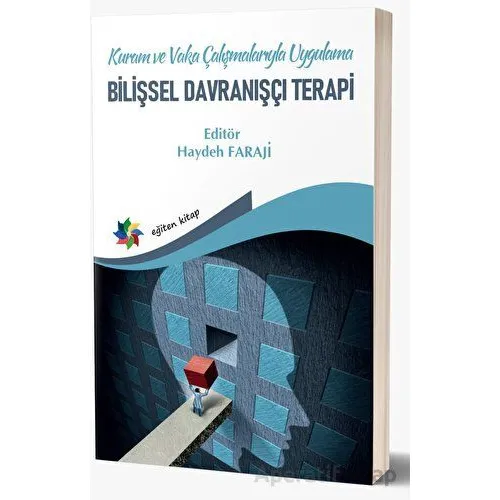 Kuram Ve Vaka Çalışmalarıyla Uygulama - Bilişsel Davranışçı Terapi - Haydeh Faraji - Eğiten Kitap
