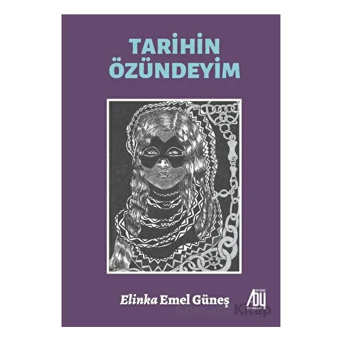 Tarihin Özündeyim - Elinka Emel Güneş - Baygenç Yayıncılık