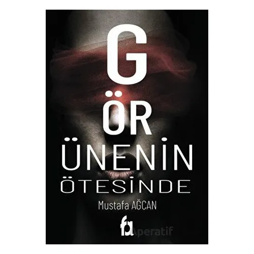 Görünenin Ötesinde - Mustafa Ağcan - Fa Yayınları