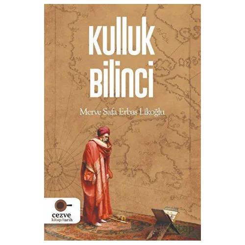 Kulluk Bilinci - Merve Safa Erbaş Likoğlu - Cezve Kitap