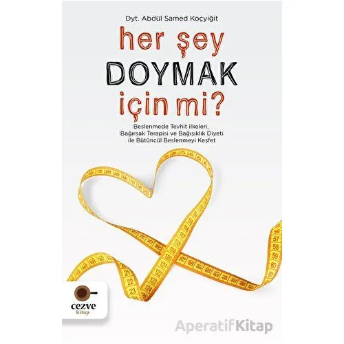 Her Şey Doymak İçin Mi? - Abdül Samed Koçyiğit - Cezve Kitap