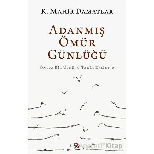 Adanmış Ömür Günlüğü - K. Mahir Damatlar - Panama Yayıncılık