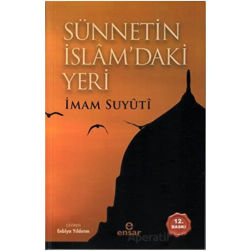 Sünnetin İslam’daki Yeri - İmam Suyuti - Ensar Neşriyat