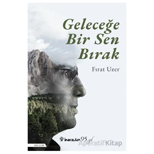 Geleceğe Bir Sen Bırak - Fırat Uzer - İnkılap Kitabevi