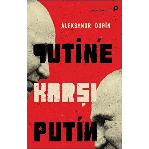 Putin’e Karşı Putin - Aleksandr Dugin - Pınar Yayınları
