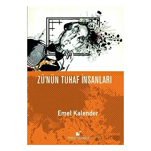 Zünün Tuhaf İnsanları - Emel Kalender - Öteki Yayınevi