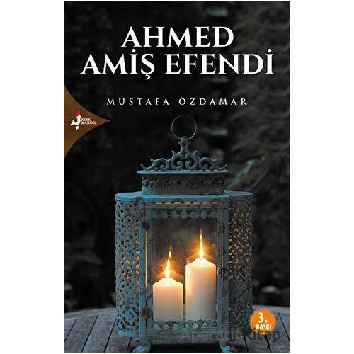 Ahmed Amiş Efendi - Mustafa Özdamar - Kırk Kandil Yayınları