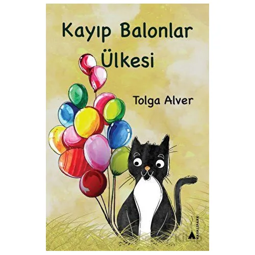 Kayıp Balonlar Ülkesi - Tolga Alver - Kayalıpark Çocuk