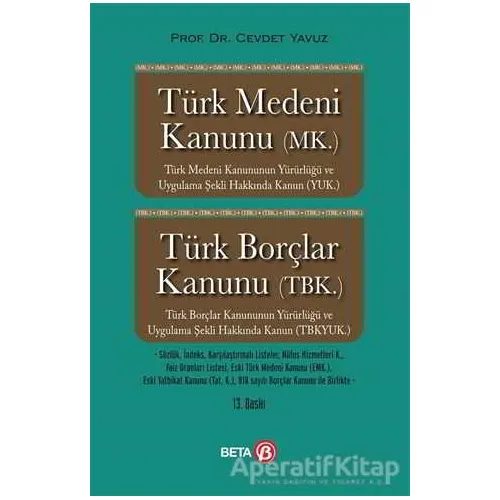 Türk Medeni Kanunu (MK.) Türk Borçlar Kanunu (TBK.) - Cevdet Yavuz - Beta Yayınevi