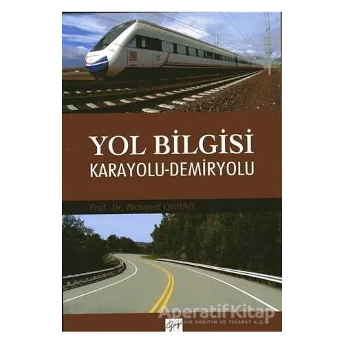Yol Bilgisi Karayolu - Demiryolu - Mehmet Orhan - Gazi Kitabevi