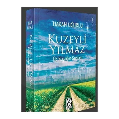Kuzeyli Yılmaz - Üç Kuşağın Sancısı - Hakan Uğurlu - İştirak Yayınevi